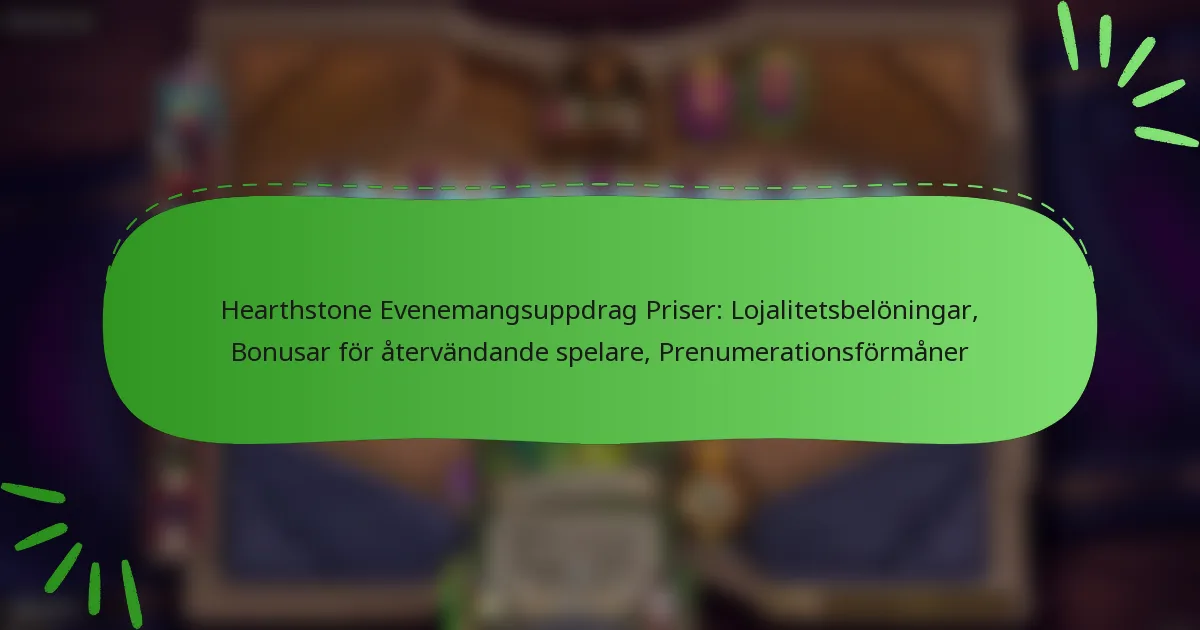 Hearthstone Evenemangsuppdrag Priser: Lojalitetsbelöningar, Bonusar för återvändande spelare, Prenumerationsförmåner