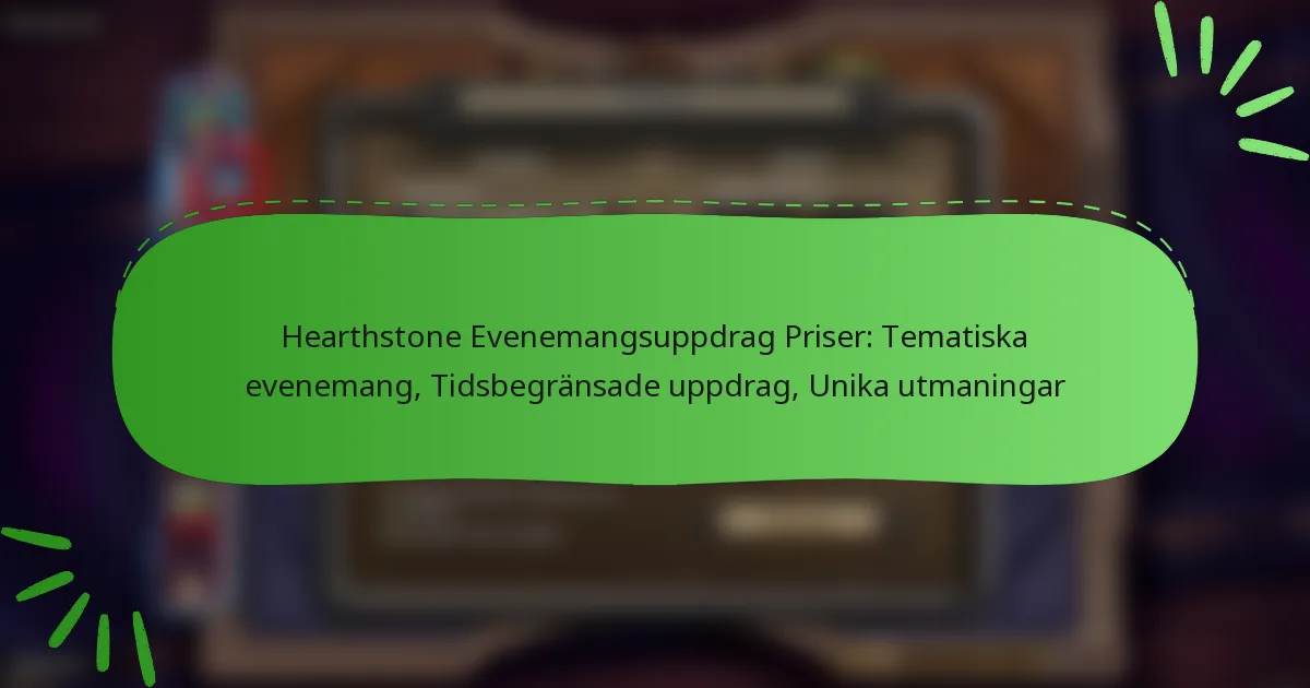 Hearthstone Evenemangsuppdrag Priser: Tematiska evenemang, Tidsbegränsade uppdrag, Unika utmaningar