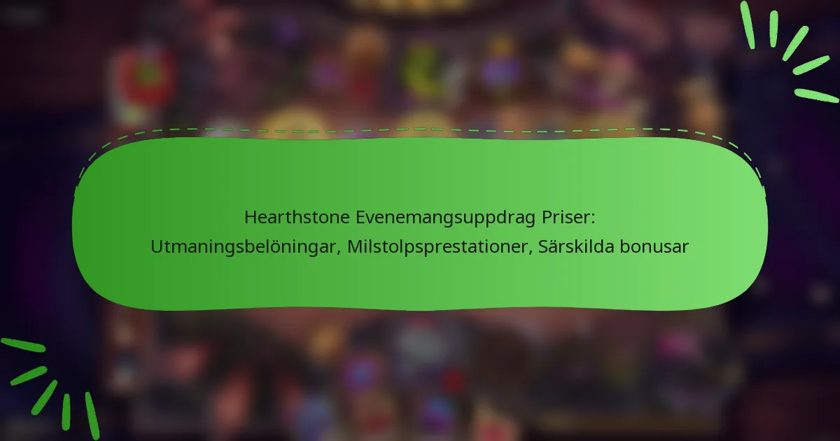 Hearthstone Evenemangsuppdrag Priser: Utmaningsbelöningar, Milstolpsprestationer, Särskilda bonusar