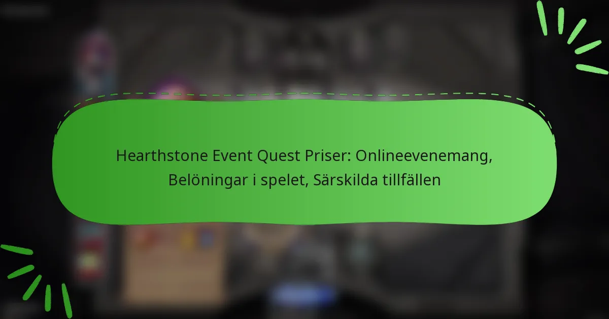 Hearthstone Event Quest Priser: Onlineevenemang, Belöningar i spelet, Särskilda tillfällen