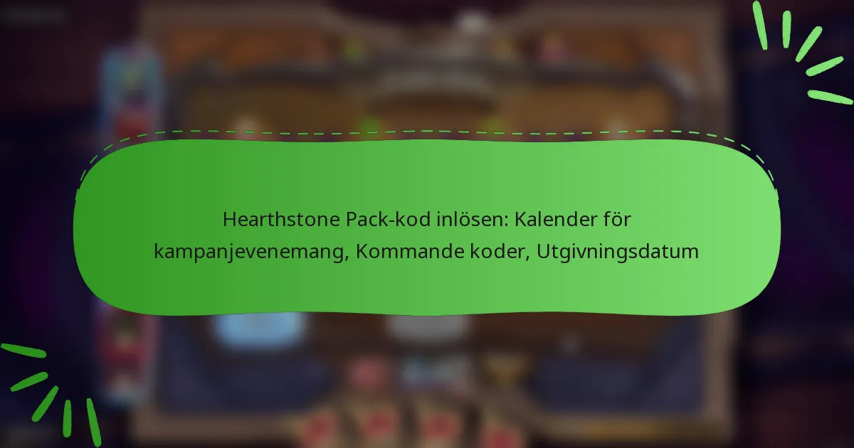 Hearthstone Pack-kod inlösen: Kalender för kampanjevenemang, Kommande koder, Utgivningsdatum