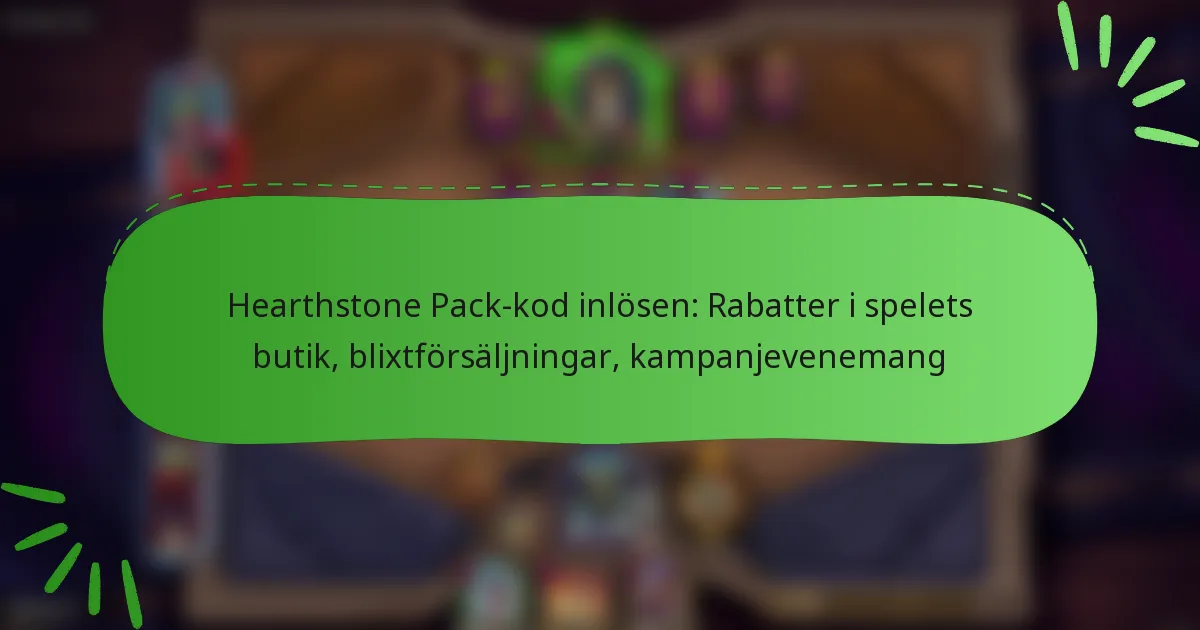 Hearthstone Pack-kod inlösen: Rabatter i spelets butik, blixtförsäljningar, kampanjevenemang