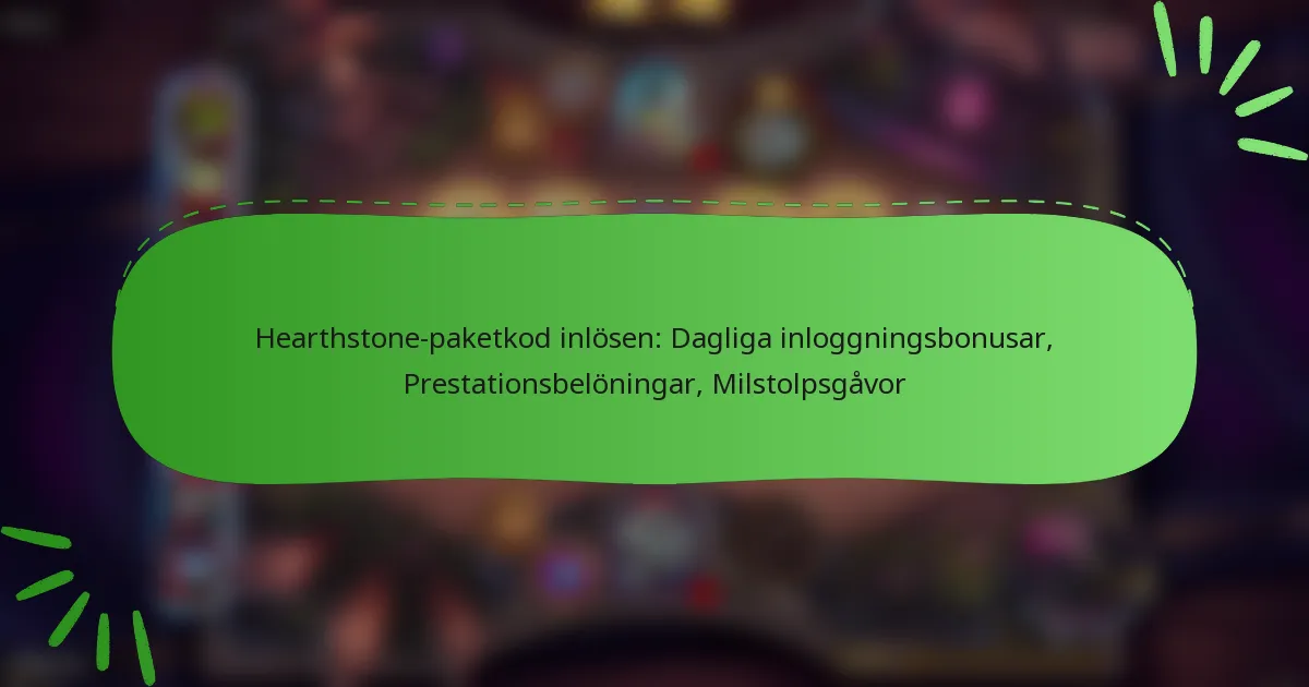 Hearthstone-paketkod inlösen: Dagliga inloggningsbonusar, Prestationsbelöningar, Milstolpsgåvor