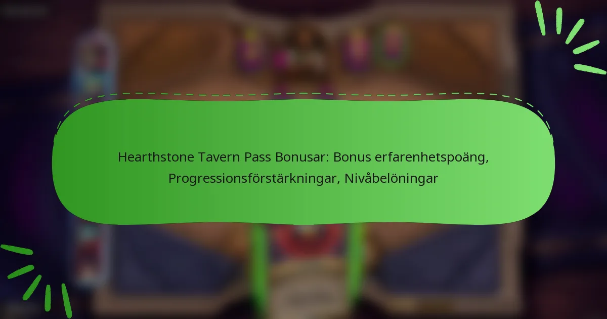 Hearthstone Tavern Pass Bonusar: Bonus erfarenhetspoäng, Progressionsförstärkningar, Nivåbelöningar