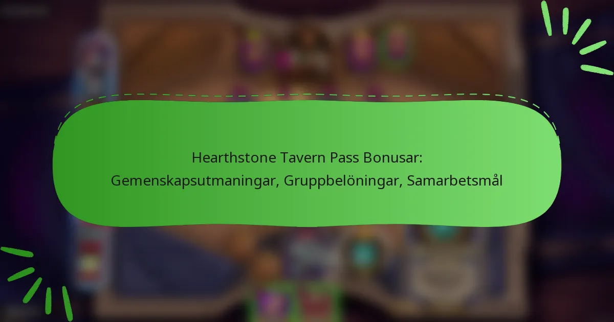 Hearthstone Tavern Pass Bonusar: Gemenskapsutmaningar, Gruppbelöningar, Samarbetsmål