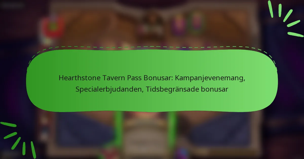 Hearthstone Tavern Pass Bonusar: Kampanjevenemang, Specialerbjudanden, Tidsbegränsade bonusar