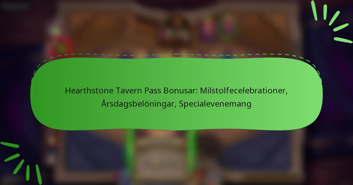 Hearthstone Tavern Pass Bonusar: Milstolfecelebrationer, Årsdagsbelöningar, Specialevenemang