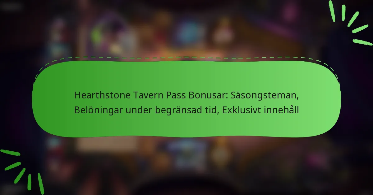 Hearthstone Tavern Pass Bonusar: Säsongsteman, Belöningar under begränsad tid, Exklusivt innehåll