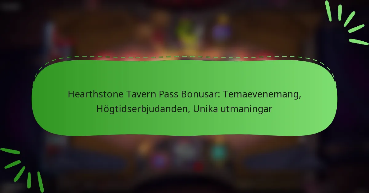 Hearthstone Tavern Pass Bonusar: Temaevenemang, Högtidserbjudanden, Unika utmaningar