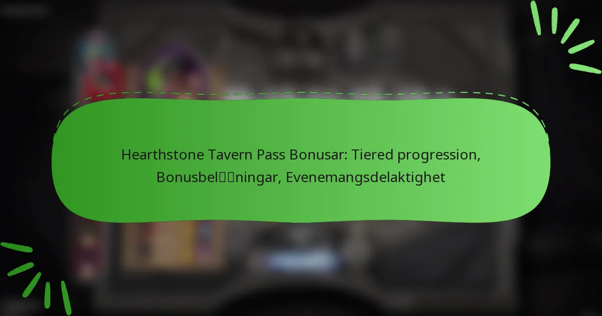 Hearthstone Tavern Pass Bonusar: Tiered progression, Bonusbelöningar, Evenemangsdelaktighet