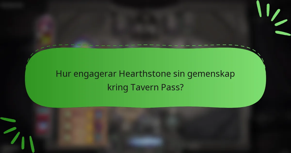 Hur engagerar Hearthstone sin gemenskap kring Tavern Pass?