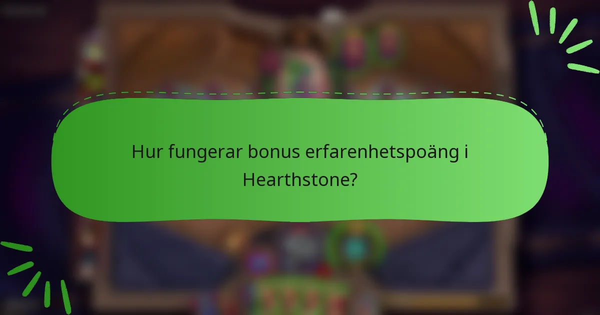 Hur fungerar bonus erfarenhetspoäng i Hearthstone?
