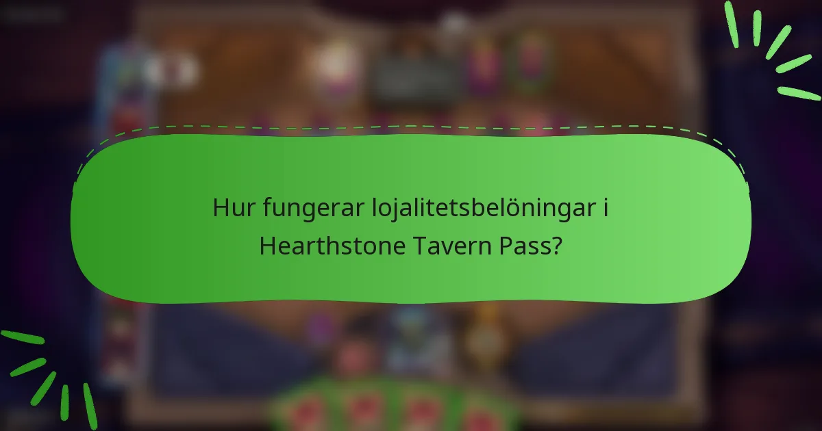 Hur fungerar lojalitetsbelöningar i Hearthstone Tavern Pass?
