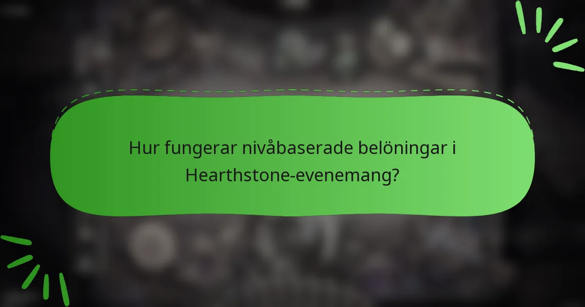 Hur fungerar nivåbaserade belöningar i Hearthstone-evenemang?