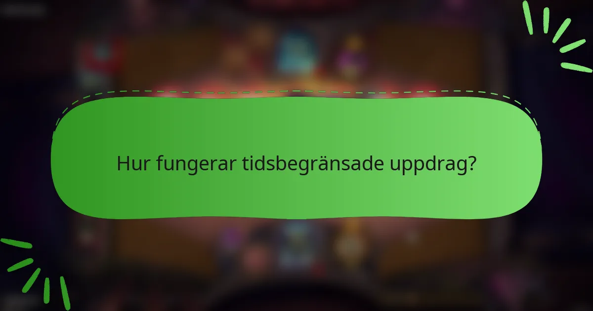 Hur fungerar tidsbegränsade uppdrag?