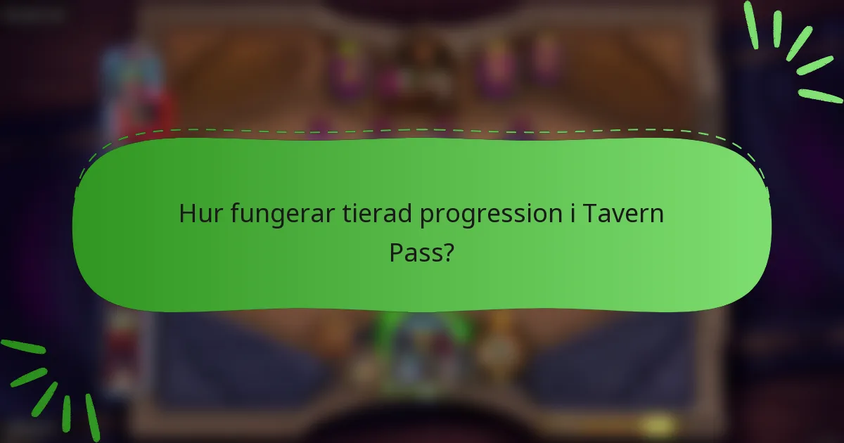 Hur fungerar tierad progression i Tavern Pass?