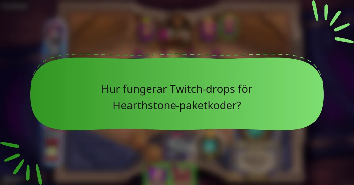 Hur fungerar Twitch-drops för Hearthstone-paketkoder?