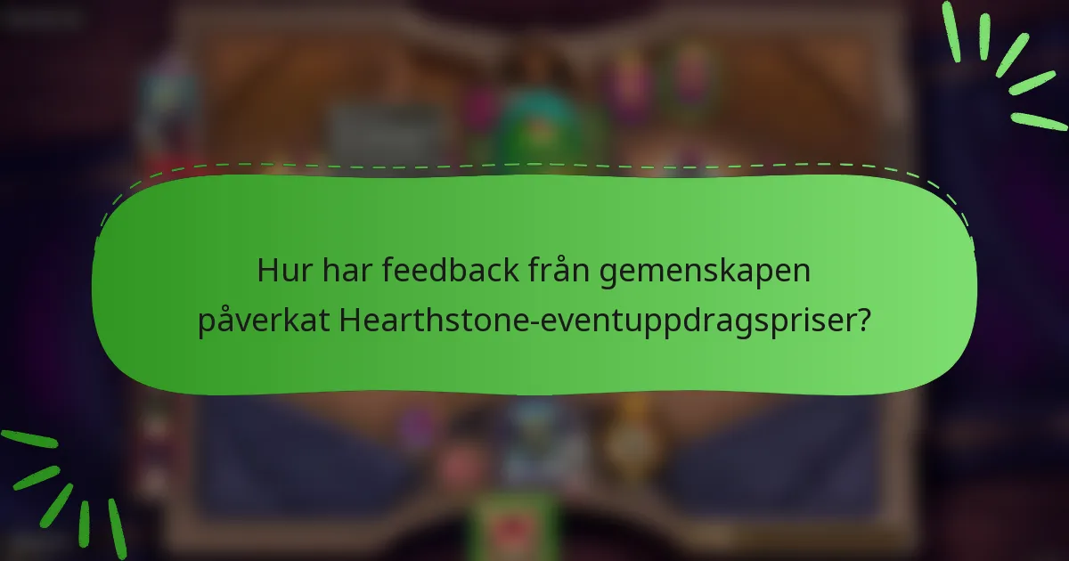 Hur har feedback från gemenskapen påverkat Hearthstone-eventuppdragspriser?