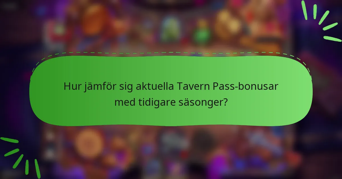 Hur jämför sig aktuella Tavern Pass-bonusar med tidigare säsonger?