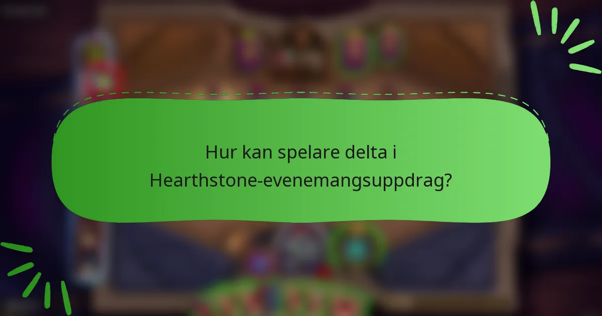 Hur kan spelare delta i Hearthstone-evenemangsuppdrag?