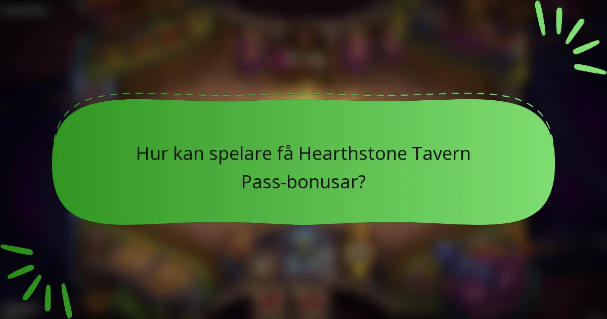 Hur kan spelare få Hearthstone Tavern Pass-bonusar?