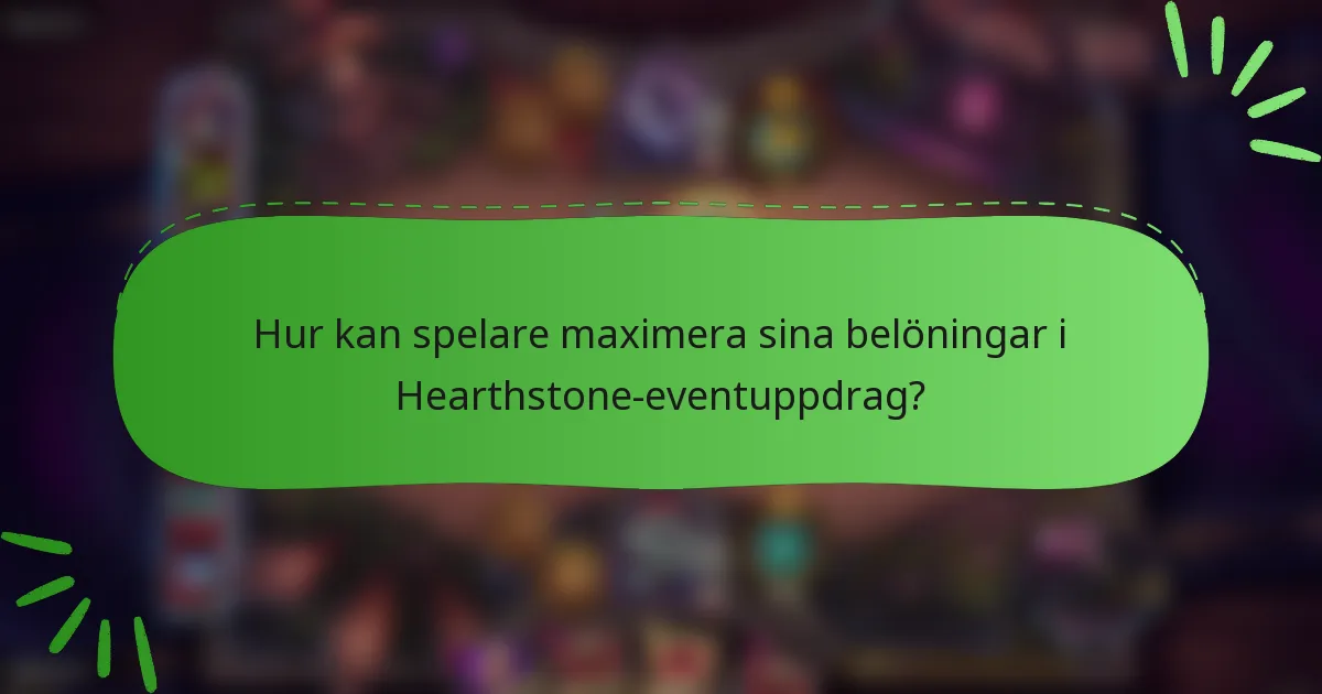 Hur kan spelare maximera sina belöningar i Hearthstone-eventuppdrag?