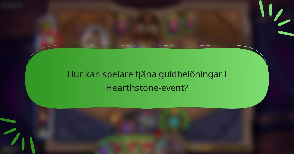 Hur kan spelare tjäna guldbelöningar i Hearthstone-event?