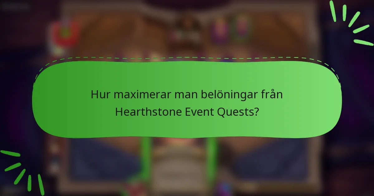Hur maximerar man belöningar från Hearthstone Event Quests?