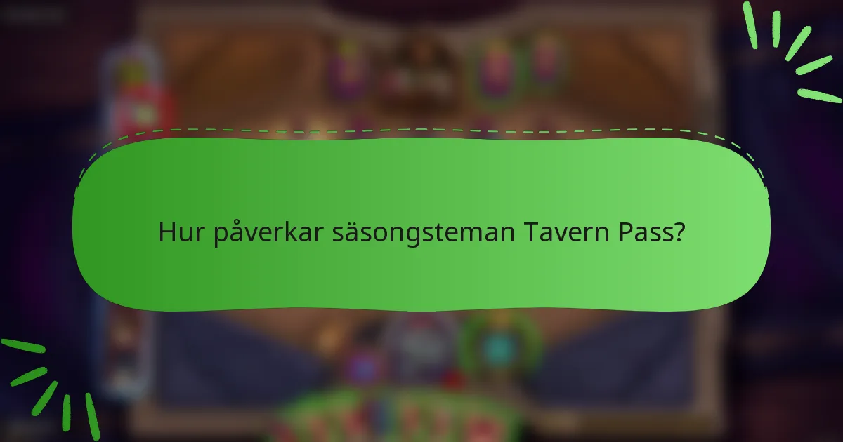 Hur påverkar säsongsteman Tavern Pass?