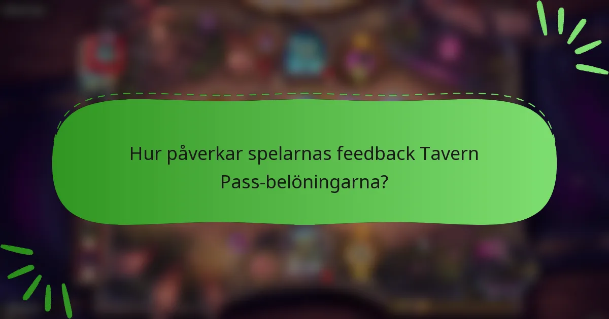 Hur påverkar spelarnas feedback Tavern Pass-belöningarna?