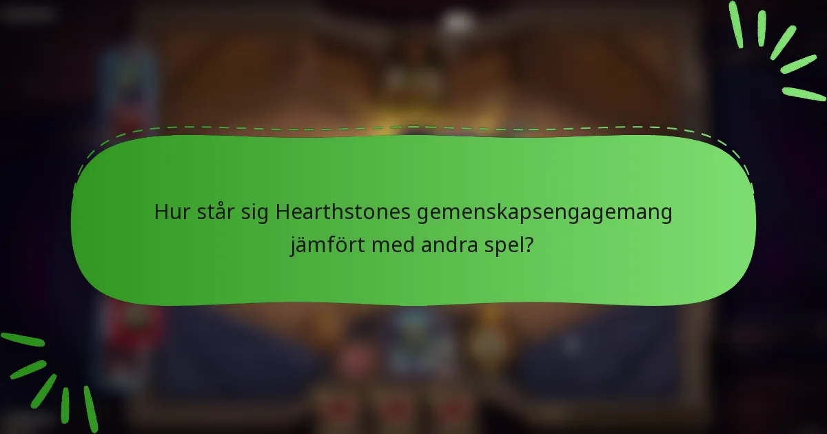 Hur står sig Hearthstones gemenskapsengagemang jämfört med andra spel?