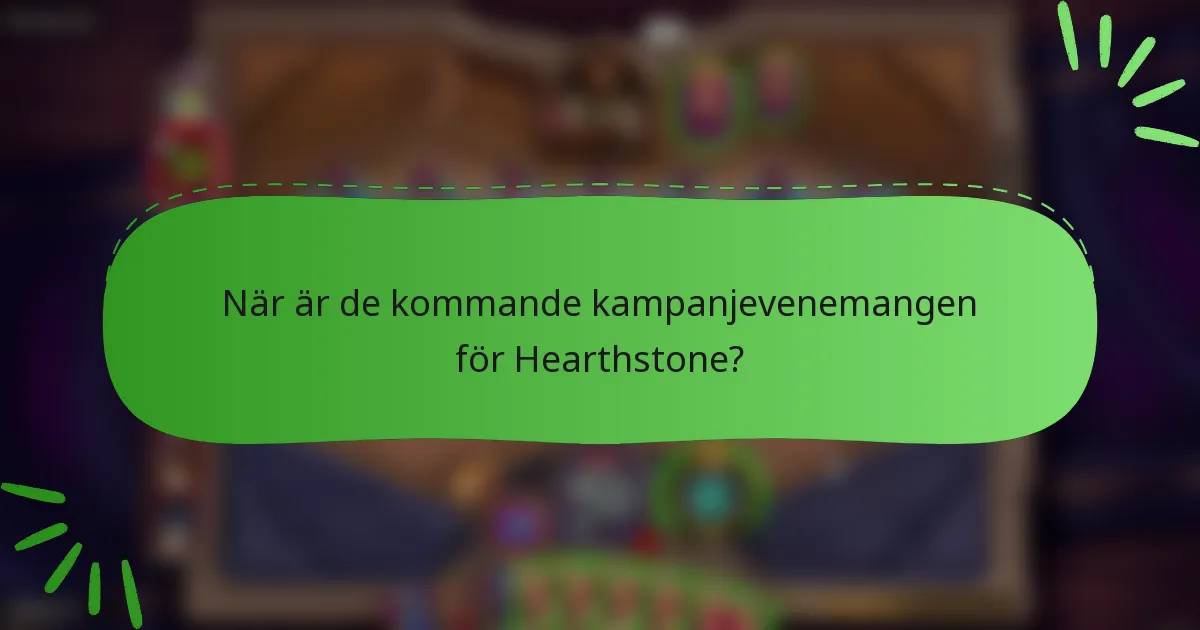 När är de kommande kampanjevenemangen för Hearthstone?