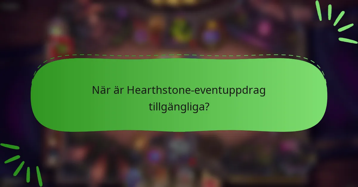 När är Hearthstone-eventuppdrag tillgängliga?