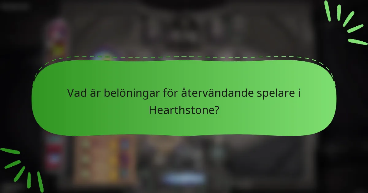 Vad är belöningar för återvändande spelare i Hearthstone?