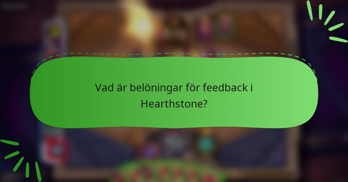 Vad är belöningar för feedback i Hearthstone?