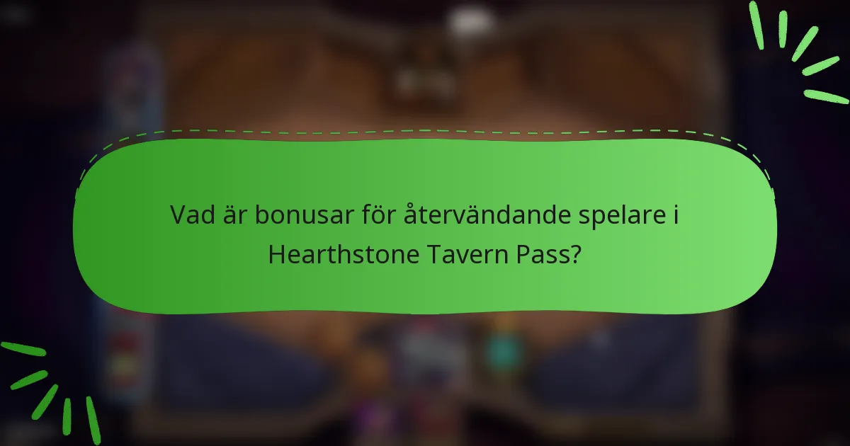 Vad är bonusar för återvändande spelare i Hearthstone Tavern Pass?