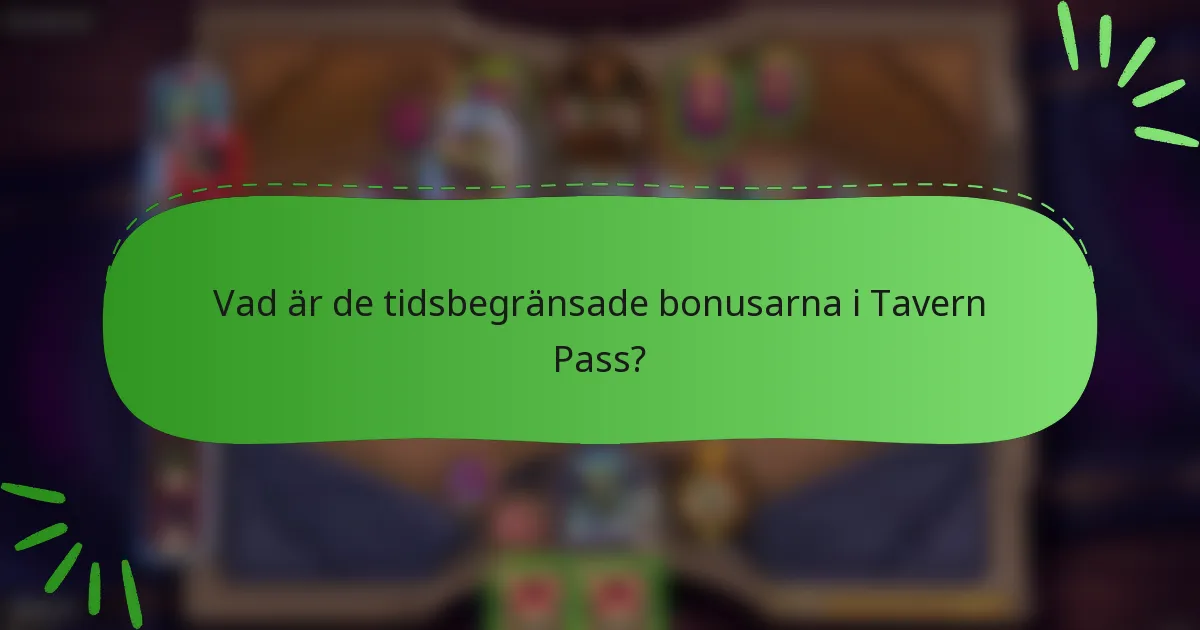 Vad är de tidsbegränsade bonusarna i Tavern Pass?