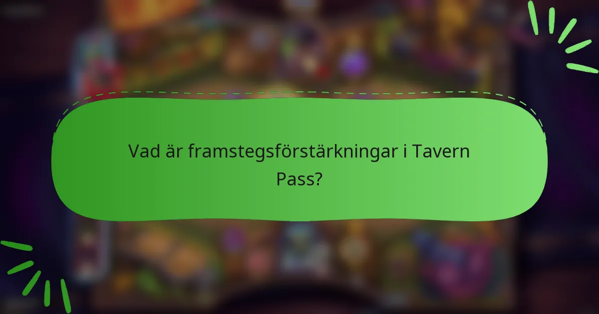Vad är framstegsförstärkningar i Tavern Pass?