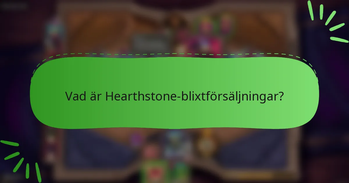 Vad är Hearthstone-blixtförsäljningar?