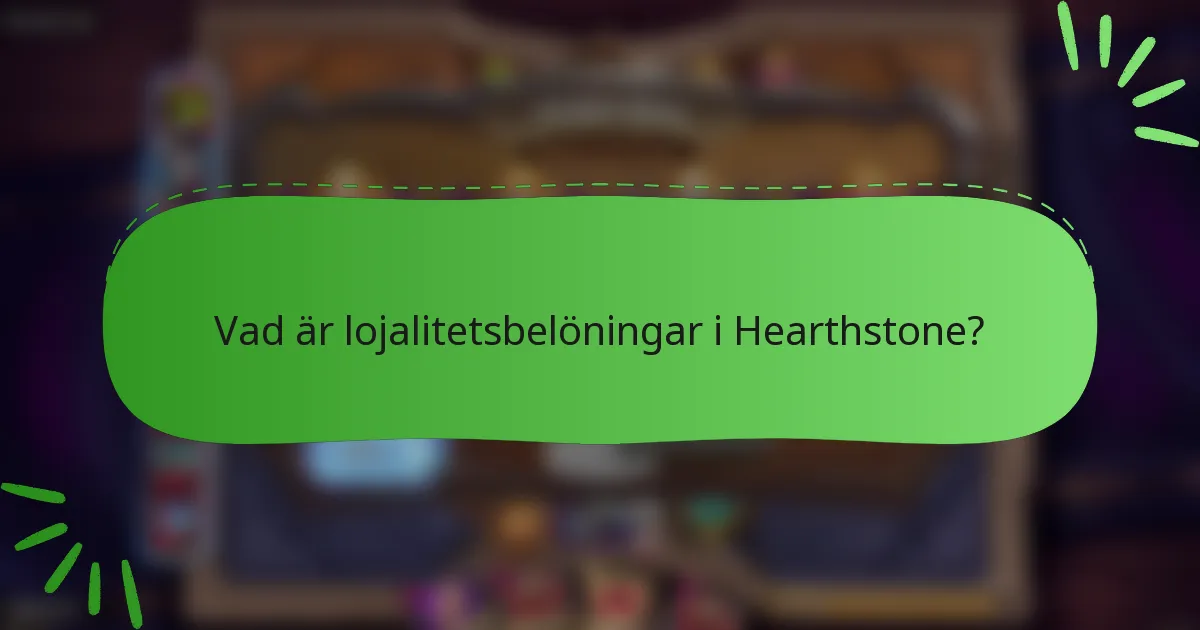 Vad är lojalitetsbelöningar i Hearthstone?