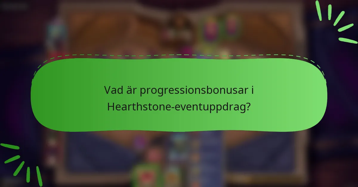 Vad är progressionsbonusar i Hearthstone-eventuppdrag?
