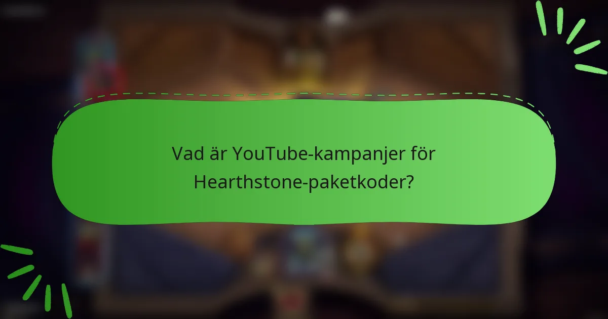 Vad är YouTube-kampanjer för Hearthstone-paketkoder?