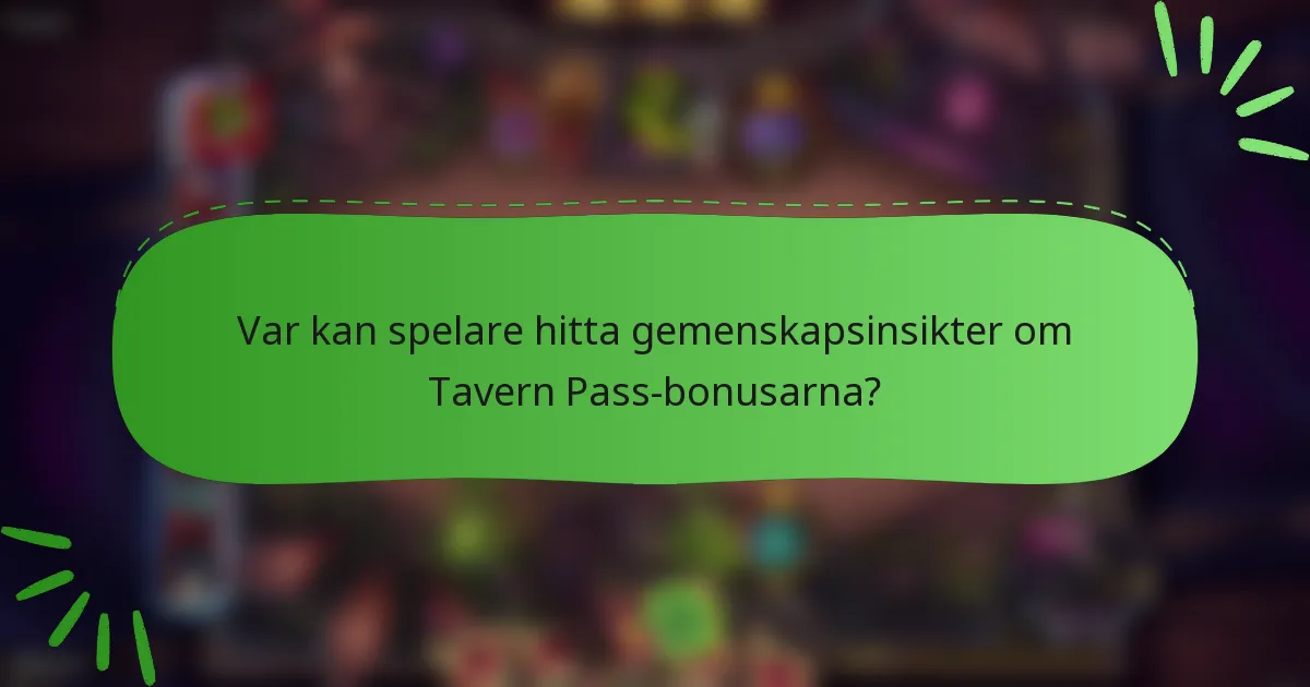 Var kan spelare hitta gemenskapsinsikter om Tavern Pass-bonusarna?