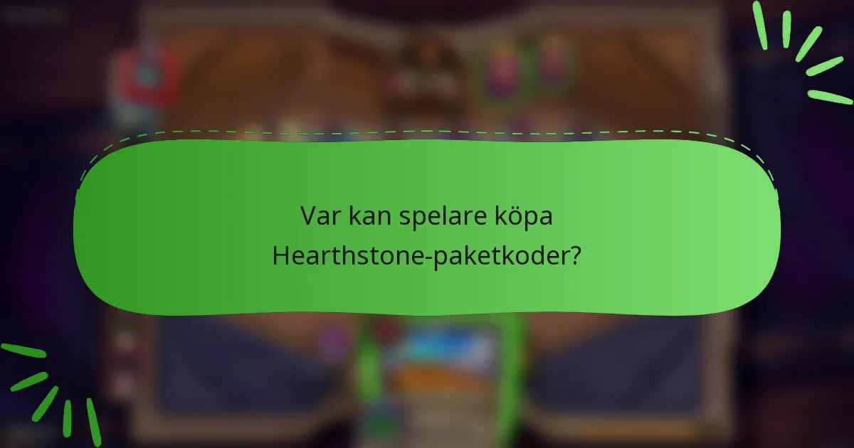 Var kan spelare köpa Hearthstone-paketkoder?