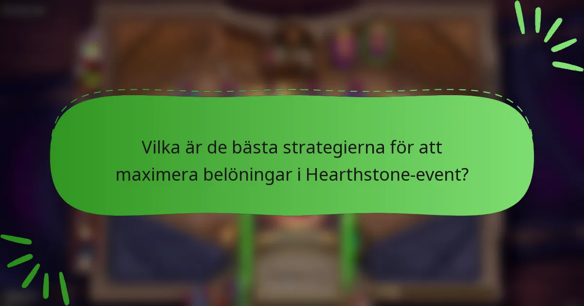 Vilka är de bästa strategierna för att maximera belöningar i Hearthstone-event?
