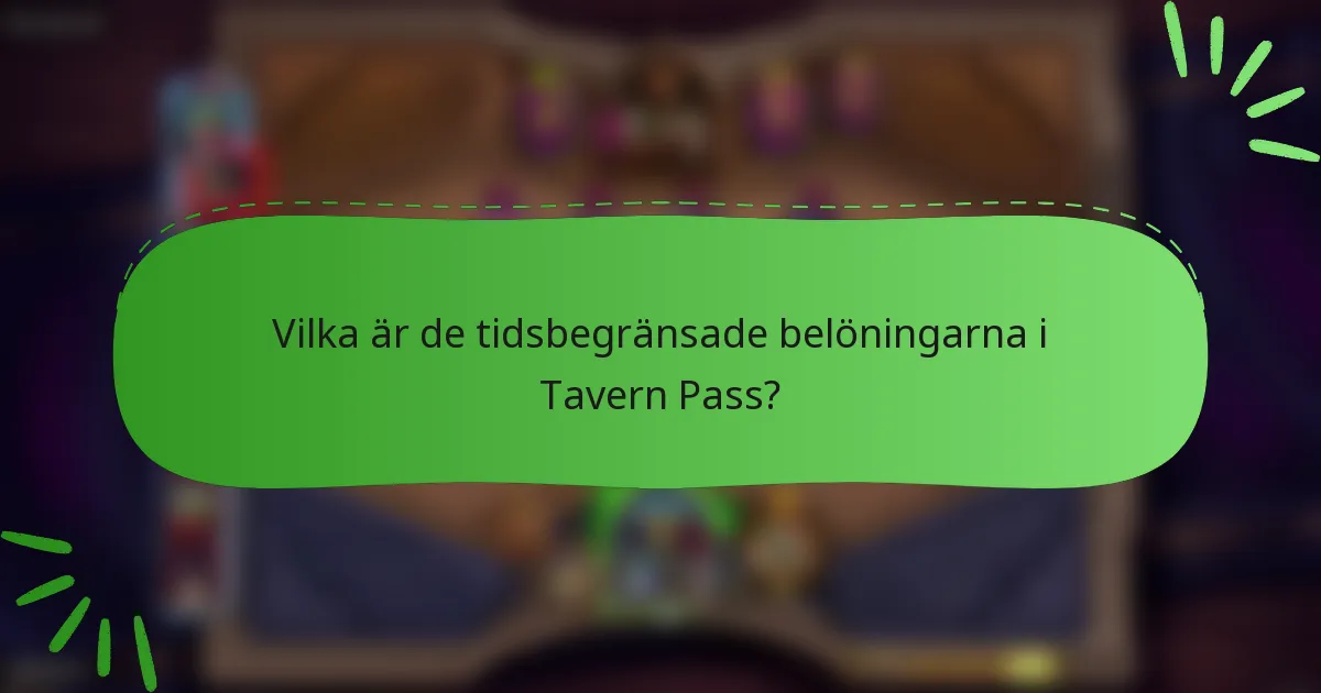 Vilka är de tidsbegränsade belöningarna i Tavern Pass?