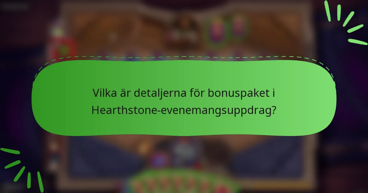 Vilka är detaljerna för bonuspaket i Hearthstone-evenemangsuppdrag?
