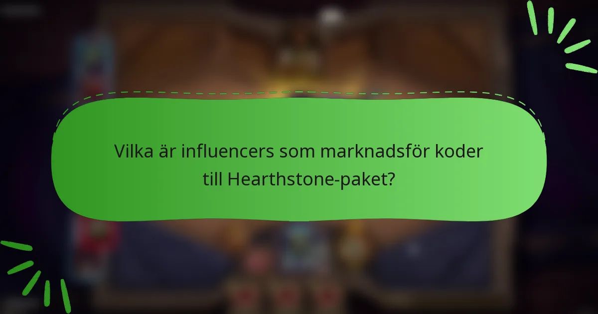 Vilka är influencers som marknadsför koder till Hearthstone-paket?