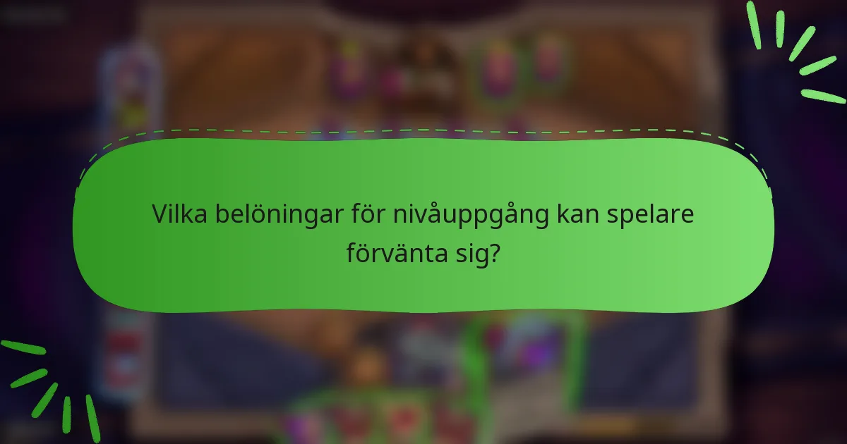 Vilka belöningar för nivåuppgång kan spelare förvänta sig?