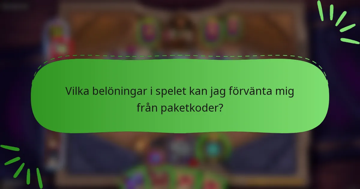 Vilka belöningar i spelet kan jag förvänta mig från paketkoder?